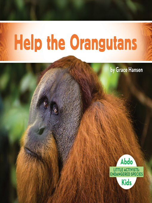 Title details for Help the Orangutans by Grace Hansen - Available